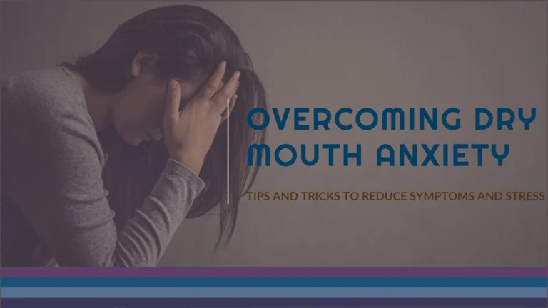 Dry Mouth Anxiety Disorder: Overcoming Symptoms and Stress